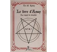 Le livre d'Aman - Aux origines du satanisme - Eric G. Racken - La Vallee Heureuse - broché - Essai
