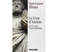 Le livre d'Amiens: Ou le secret d'une cathédrale