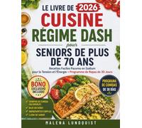 Le livre de 2026 cuisine Régime DASH pour Seniors de plus de 70 Ans: Recettes Faciles Pauvres en Sodium pour la Tension et l'Énergie + Programme de Repas de 30 Jours