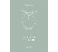 Le livre de bébé - Théa Meneur - Hachette Pratique - relié - Jeux livres objets