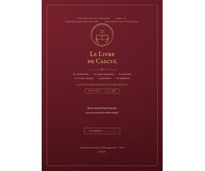 Le Livre de Calcul: Tout le calcul de l'école d'autrefois, avec ses 300 exercices et leurs corrigés