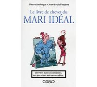 Le livre de chevet du mari idéal. Convient aussi aux divorcés, aux pacsés et autres concubins