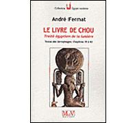 Le livre de Chou - Traité égyptien de la lumière Textes des sarcophages chapitres 75 à 83 - André Fermat - La Maison De Vie - broché - Guide