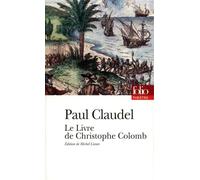 Le Livre de Christophe Colomb Drame lyrique en deux parties - Paul Claudel - Gallimard - Poche - Théâtre