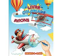 Le Livre de Coloriage - Avions | Enfants 4 à 8 ans: Beau cahier de coloriage 30 dessins inédits sur l 'aviation pour fille et garçon | 62 pages, a4 : ... x 25,4) | Idée cadeau pour nos petits pilotes