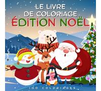 Le livre de coloriage édition Noël: Coloriage pour enfants de noël, facile à colorier et super amusant pour les petits comme les grands.