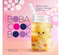 Le livre de cuisine Boba : Recettes faciles et délicieuses pour un Bubble Tea étonnant