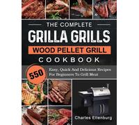 Le livre de cuisine complet des grils à granulés de bois Grilla Grills
