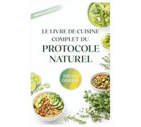 Le Livre de Cuisine Complet du Protocole Naturel: Recettes saines pour renforcer le système respiratoire et combattre les virus