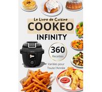 Le Livre de Cuisine Cookeo Infinity - 360 Recettes Variées pour Toute l’Année