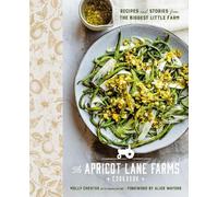 Le livre de cuisine d'Apricot Lane Farms : Recettes et histoires de la plus grande des petites fermes