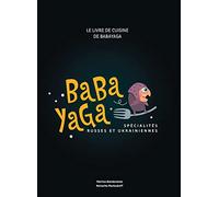 Le livre de cuisine de Baba Yaga: Spécialités russes et ukrainiennes