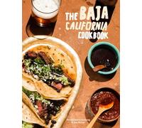Le livre de cuisine de la Basse-Californie : A la découverte de la bonne vie au Mexique