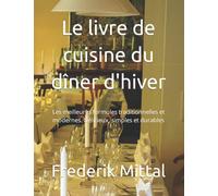 Le livre de cuisine du dîner d'hiver: Les meilleures formules traditionnelles et modernes. Délicieux, simples et durables