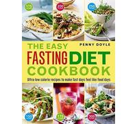 Le livre de cuisine Easy Fasting Diet : Des recettes à très faible teneur en calories pour se sentir bien les jours où l'on mange vite