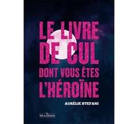 Le livre de cul dont vous êtes l'héroïne - Tome 1