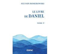 Le Livre de Daniel. Tome 2. Commentaire évangélique de la Bible