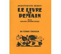 Le Livre de demain de la Librairie Arthème Fayard: Etude bibliographique d'une collection illustrée par la gravure sur bois, 1923-1947