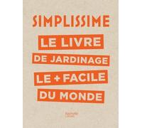 Simplissime - Jardinage: Le livre de jardinage le + facile du monde