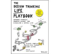 Le livre de jeu de la pensée design pour la vie : Se donner les moyens d'agir, accepter le changement et envisager une vie joyeuse