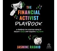 Le livre de jeu de l'activiste financier : 8 stratégies pour les gens de tous les jours pour récupérer la richesse et le bien-être collectif