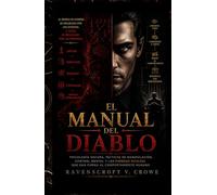 LE LIVRE DE JEU DU DIABLE: Psychologie Noire, Tactiques de Manipulation, Contrôle Mental et Forces Cachées qui Façonnent le Comportement Humain