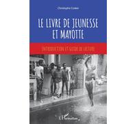 Le livre de jeunesse et Mayotte Introduction et guide de lecture - Christophe Cosker - L'harmattan - broché - Essai