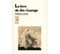 Le Livre de Jim-Courage - - Mathieu Lindon - P.o.l. - Livre