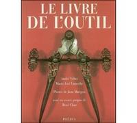 Le livre de l outil André Velter (Auteur), Marie-José Lamothe (Auteur)