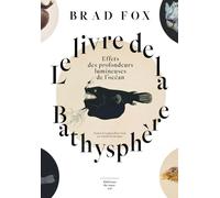 Le livre de la Bathysphère: Effets des profondeurs lumineuses de l'océan
