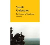 Le livre de la Caspienne Vasilij Âroslavovic Golovanov (Auteur), Catherine Perrel (Traduction)