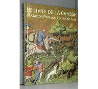 le livre de la chasse de gaston phébus comte de foix