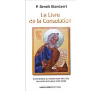 Le Livre de la Consolation Commentaire du DeutéroIsaïe (40 à 55) Une lectio divina pour notre temps - Benoît Standaert - Saint-Leger Eds - broché - Etude