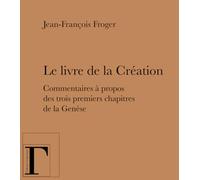 Le Livre de la Creation - Commentaires a Propos des Trois Premiers Chapitres de la Genese
