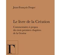 Le Livre de la Creation - Commentaires a Propos des Trois Premiers Chapitres de la Genese