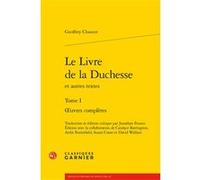 Le Livre de la Duchesse Richard Trachsler (Collection dirigée par), Maria Colombo Timelli (Collection dirigée par), Jonathan Fruoco (Edité par), Geoffrey Chaucer (Auteur)