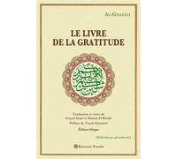 Le Livre de la gratitude Edition bilingue arabe-français - Muhammad Ibn Muhammad Abu Hamid L'imam Al-Ghazali - Tasnim Eds - broché - Essai