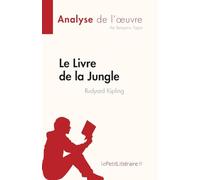 Le Livre de la Jungle de Rudyard Kipling (Analyse de l'œuvre): Résumé complet et analyse détaillée de l'œuvre