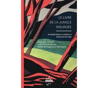 Le livre de la jungle insurgée Plongée dans la guérilla naxalite en Inde - Alpah Shah - Derniere Lettre Eds - broché - Essai