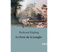 Le livre de la jungle: Les aventures de Mowgli parmi les loups et les dangers de la jungle.