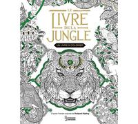 Le livre de la jungle - Un livre a colorier Un livre à colorier - Rudyard Kipling - Larousse - broché - Document jeunesse dès 9 ans