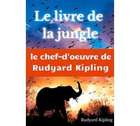 Le Livre de la jungle: un recueil de nouvelles de Rudyard Kipling