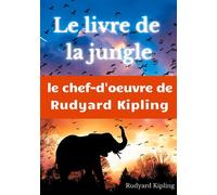 Le Livre de la jungle: un recueil de nouvelles de Rudyard Kipling