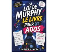 Le livre de la loi de Murphy pour adolescents: quand la vie n’arrête pas de vous embarrasser, et quoi faire à ce sujet