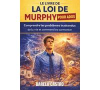 LE LIVRE DE LA LOI DE MURPHY POUR ADOS: Comprendre les problèmes inattendus de la vie et comment les surmonter