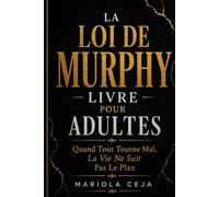 LE LIVRE DE LA LOI DE MURPHY POUR ADULTES: Quand la vie ne se déroule pas comme prévu