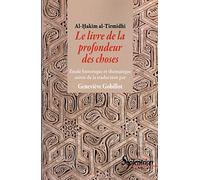 Le livre de la profondeur des choses étude historique et thématique de l'oeuvre d'al-Hakîm al-Tirmidhî