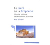 Le livre de la prophétie: Histoire biblique de la destinée humaine