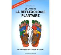 Le Livre de la réflexologie plantaire : Les pieds sont-ils à l'image du corps ?