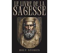 Le Livre de la Sagesse: La Sagesse de Salomon